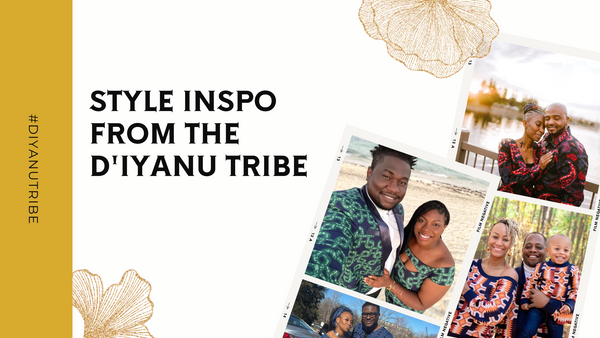 Style Inspo From The D'IYANU Tribe